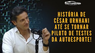 História de César Urnhani até se tornar piloto de testes da AutoEsporte [upl. by Anailli612]