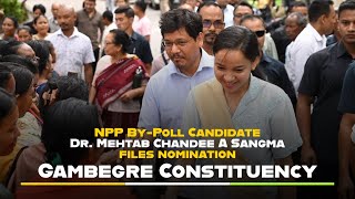 NPP ByPoll Candidate Dr Mehtab Chandee A Sangma files nomination  Gambegre [upl. by Nahc]