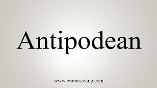 How To Say Antipodean [upl. by Jecoa]