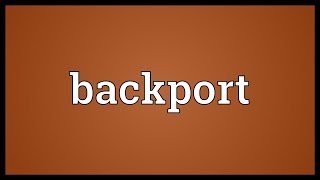 Backport Meaning [upl. by Adniralc]