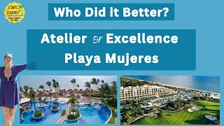 Atelier or Excellence Playa Mujeres  A Comparison All Inclusive Resort [upl. by Yleik]