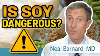 Is Soy Dangerous  Neal Barnard MD [upl. by Colas]