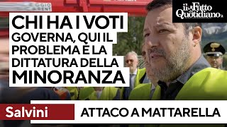 Salvini vs Mattarella quotAssolutismo della maggioranza Il problema è la dittatura delle minoranzequot [upl. by Dnarb]