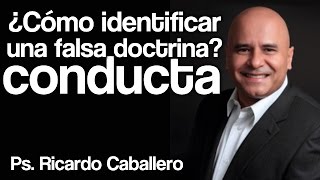 Predicas Cristianas  ¿Como identificar una falsa doctrina  Conducta  Pastor Ricardo Caballero [upl. by Halsy]