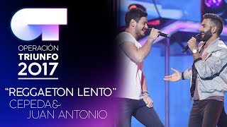 quotReggaeton Lento”  Cepeda y Juan Antonio  Gala 2  OT 2017 [upl. by Soll]