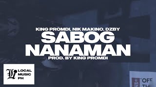 King Promdi  SABOG NANAMAN with Nik Makino DZBY [upl. by Evvy717]