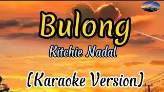 Bulong By Kitchie Nadal Karaoke Version [upl. by Jonette]