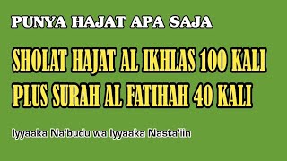 HAJAT APA SAJA Sholat Hajat Al Ikhlas 100 x amp Al Fatihah 40 X Iyyaka nabudu wa iyyaka nastain [upl. by Assilev944]