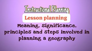 Lesson planning  Meaning Significance Principles and steps involved in planning a geography BEd [upl. by Kruger589]