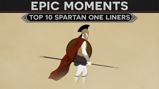 Epic Moments in History  Top 10 Spartan One Liners [upl. by Kyte]