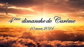 4ème dimanche de Carême  10 mars 2024 [upl. by Niletak]