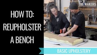 How to reupholster a bench  Basic DIY upholstery video  Meet The Makers [upl. by Einama96]