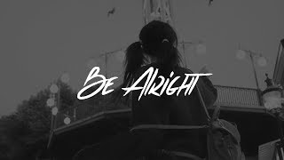 Dean Lewis  Be Alright Lyrics [upl. by Marcelo657]