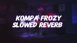 Kompa Frozy Slowed reverb [upl. by Anahpos570]