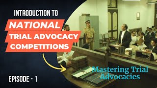 Introduction to National Trial Advocacy Competitions I Mastering Trial Advocacies Episode 1 [upl. by Veradis]