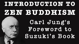 Carl Jungs Foreword to Suzukis quotIntroduction to Zen Buddhismquot 1939 [upl. by Kelly586]