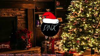 SHAKIN STEVENS  MERRY CHRISTMAS EVERYONE  DNX Slap House Remix [upl. by Raddatz421]