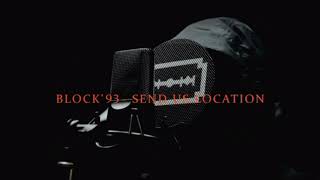 Block93  Send Us Location Og Version [upl. by Navaj]