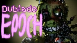 Savlonic  Epoch Song SFM FNaF Dublado [upl. by Joette]