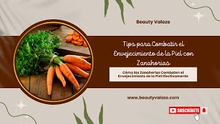 Tips para Combatir el Envejecimiento de la Piel con Zanahorias [upl. by Ennylyak691]