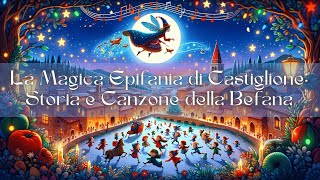 La Magica Epifania di Castiglione Storia e Canzone della Befana [upl. by Igor]