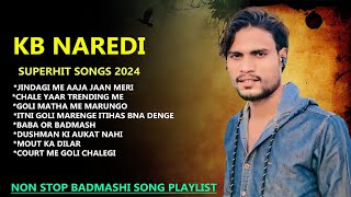 Badmashi Song KB Naredi Top 10 Viral Songs  Singer KB Naredi nonstop Songs 2024  kbnaredi [upl. by Grigson133]