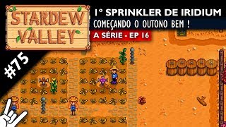 Stardew Valley  A Série  EP 16  1º Sprinkler de Iridium e começando o 1º outono bem [upl. by Ilecara]