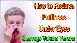 How to Reduce Puffy Eyes at Home  Puffiness Under Eyes  Lymphatic Drainage Massage Yukuko Tanaka [upl. by Ecylla]