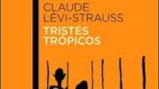 EL CLÁSICO DE LA ANTROPOLOGÍA QUE CAMBIÓ LA FORMA DE VER EL MUNDO TRISTES TRÓPICOS 🇫🇷 LEVISTRAUSS [upl. by Haran]