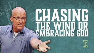 Chasing the Wind or Embracing God Pastor Brad Bigney [upl. by Letnahc913]