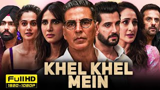 Khel Khel Mein 2024 Hindi Full Movie  Akshay Kumar Vaani Kapoor Ammy Virk  HD Facts amp Review [upl. by Rheingold987]