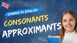 Consonants  APPROXIMANTS The Sounds in English l English Pronunciation l IPA Phonetic Chart [upl. by Aliled]