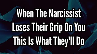 When The Narcissist Loses Their Grip On You [upl. by Hsitirb]