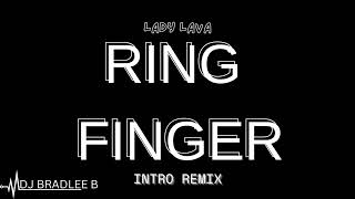 LADY LAVA  RING FINGER  INTRO REMIX  DJ BRADLEE B [upl. by Blair]