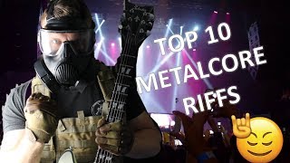 Top 10 Greatest Metalcore Riffs of All Time [upl. by Dafodil]