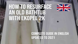 How to resurface an old bathtub with EKOPEL 2K Complete guide 2021 [upl. by Agretha510]