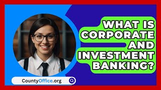 What Is Corporate And Investment Banking  CountyOfficeorg [upl. by Rangel]