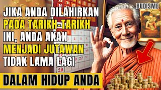 TARIKH LAHIR INI MENJAMIN ANDA AKAN MENJADI JUTAWAN MASA DEPAN  AJARAN BUDDHA [upl. by Rheingold171]