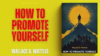 How To Promote Yourself by Wallace D Wattles [upl. by Chryste]