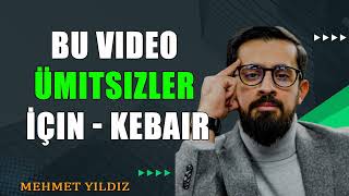 Bu Video Ümitsizler İçin  Kebair  Mehmet Yıldız hayalhanem [upl. by Ettenrahc]