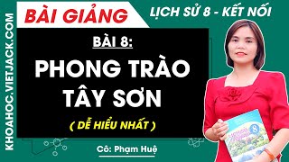 Lịch sử 8 Kết nối tri thức Bài 8 Phong trào Tây Sơn HAY NHẤT [upl. by Neelav878]