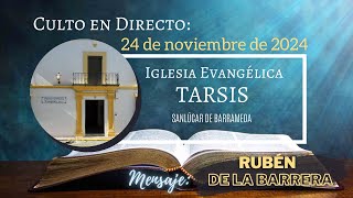 Culto en directo  Mensaje Rubén de la Barrera  24112024 [upl. by Lasser235]