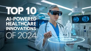 Top 10 AIPowered Healthcare Innovations of 2024 [upl. by Dumanian]