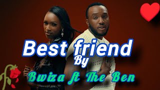 Bestfriend by Bwiza ft The Ben lyrics [upl. by Housen]