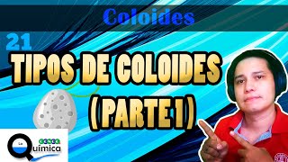 21 Tipos de coloides parte 1  ST Coloides  CONOCE la Química [upl. by Retsevlys]