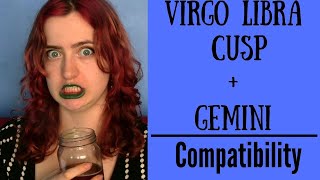 Virgo Libra Cusp  Gemini  COMPATIBILITY [upl. by Suilienroc]