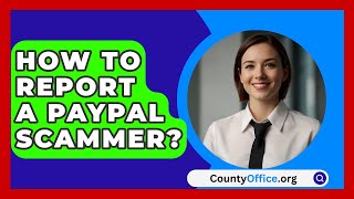 How To Report A Paypal Scammer  CountyOfficeorg [upl. by Irtemed313]