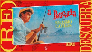 ReDescubra Erasmo Carlos  Episódio 1 A Pescaria 1965 [upl. by Annaehr407]