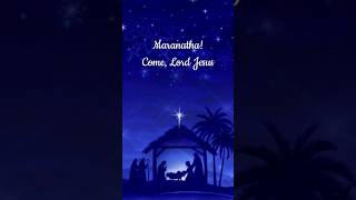 Maranatha Come Lord Jesus  Advent Hymn [upl. by Fennessy]