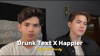 DRUNK TEXT x HAPPIER  COVER BY RAY SURAJAYA FT JORDY [upl. by Coben870]